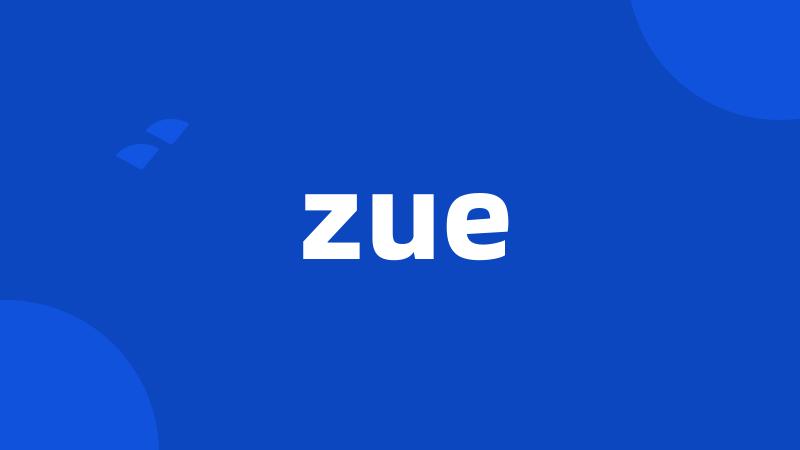 zue