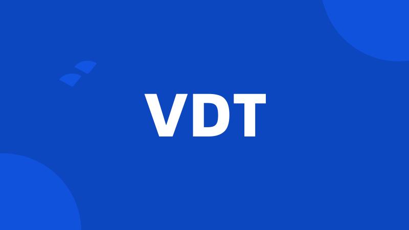 VDT