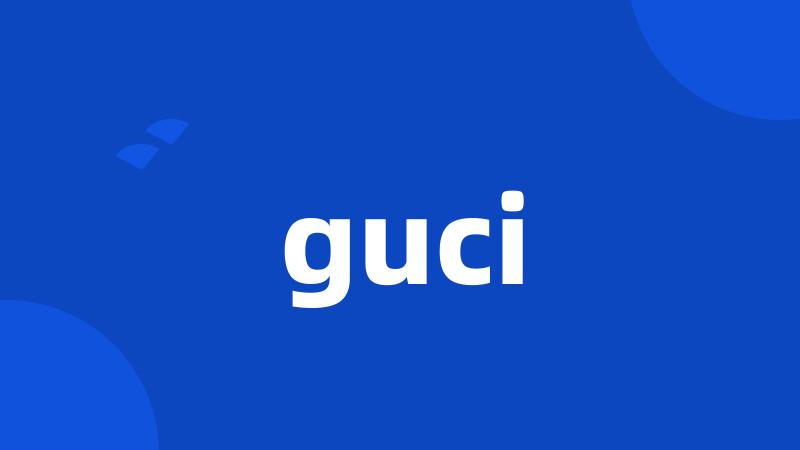 guci