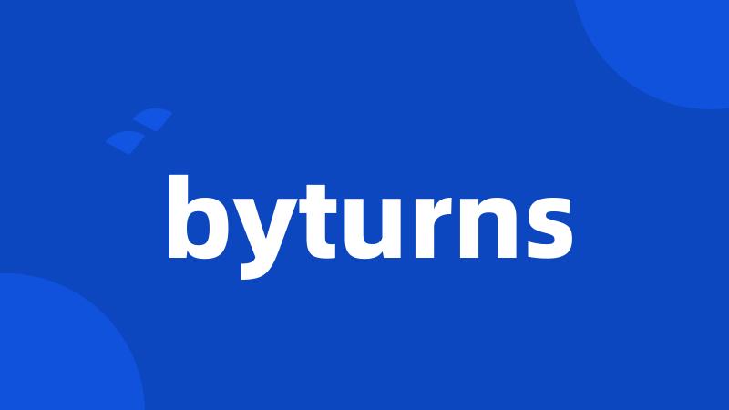 byturns