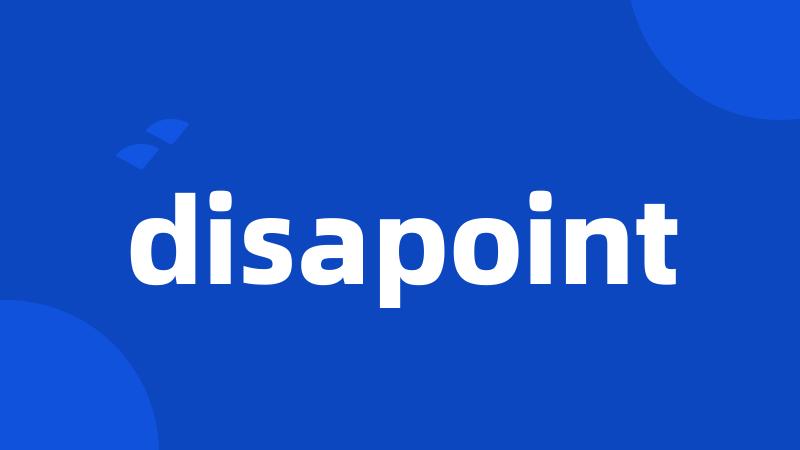 disapoint