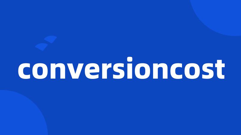 conversioncost