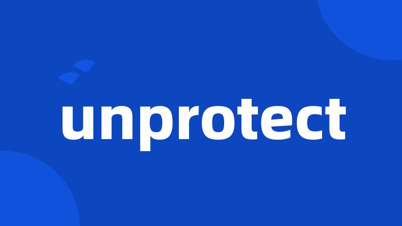 unprotect