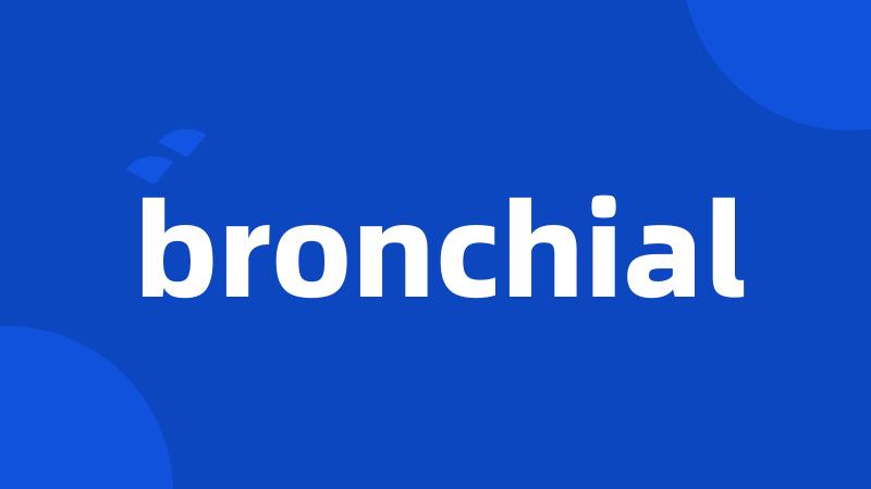 bronchial