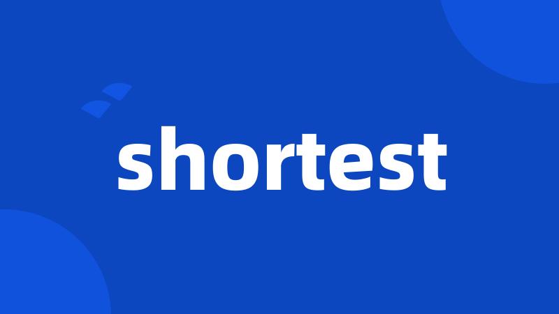 shortest