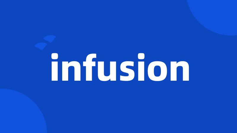 infusion