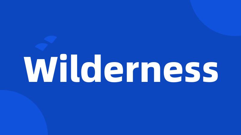 Wilderness