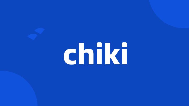 chiki