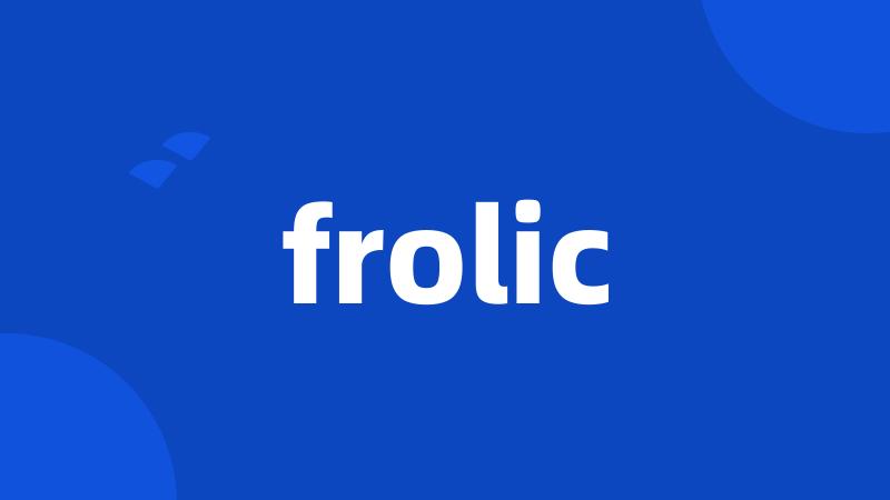 frolic