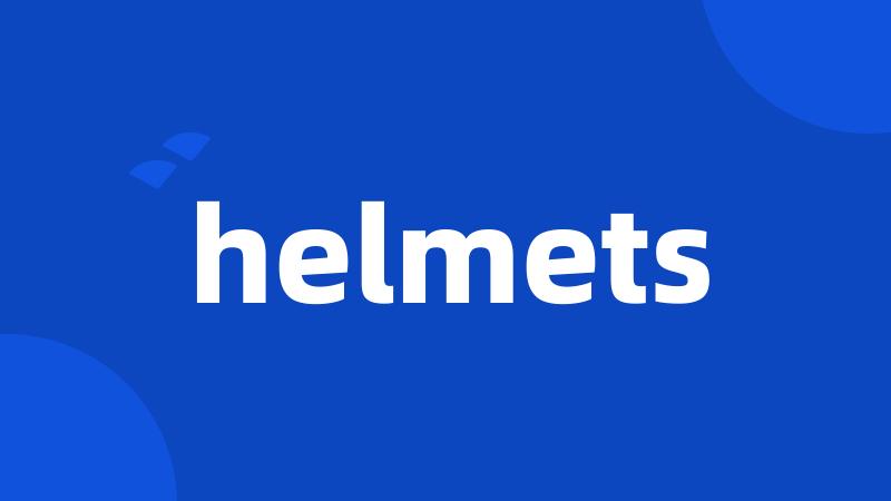 helmets