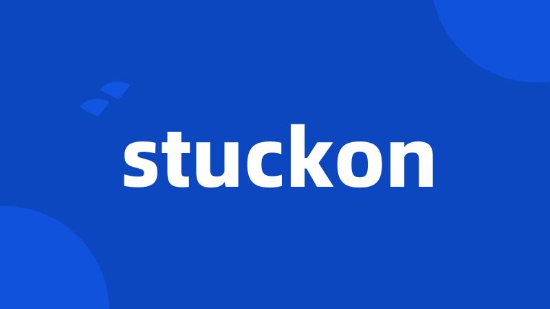 stuckon