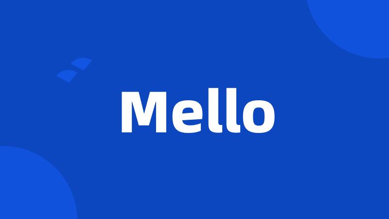 Mello