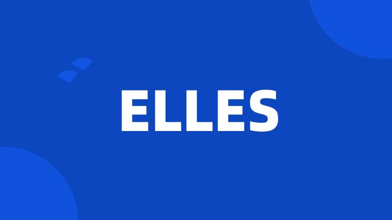 ELLES