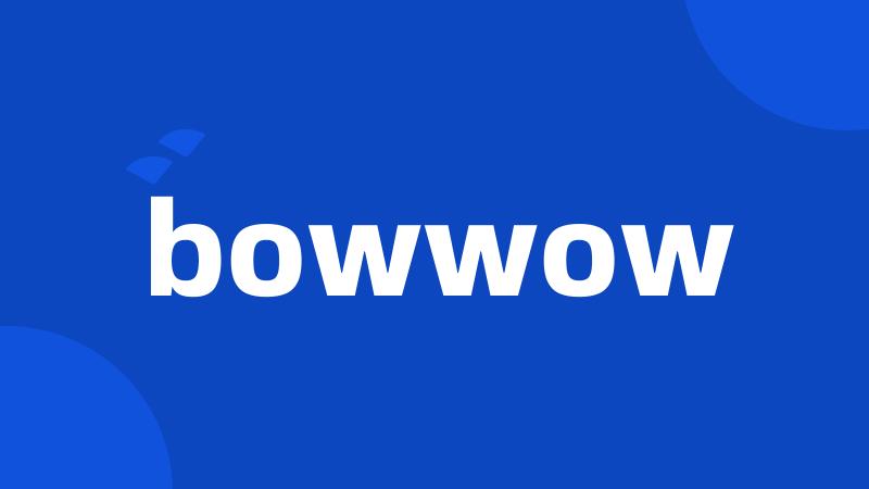 bowwow