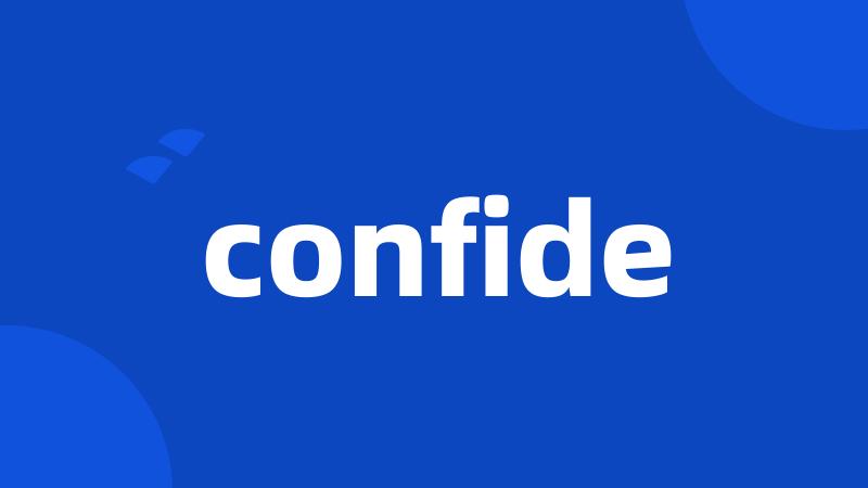 confide