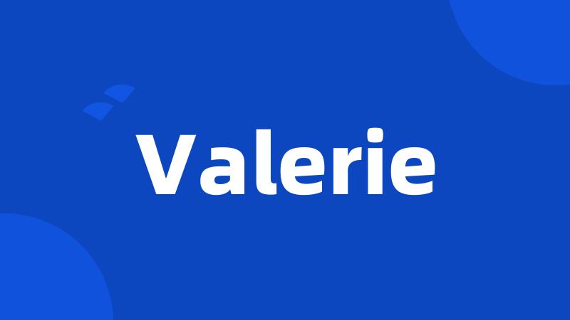 Valerie