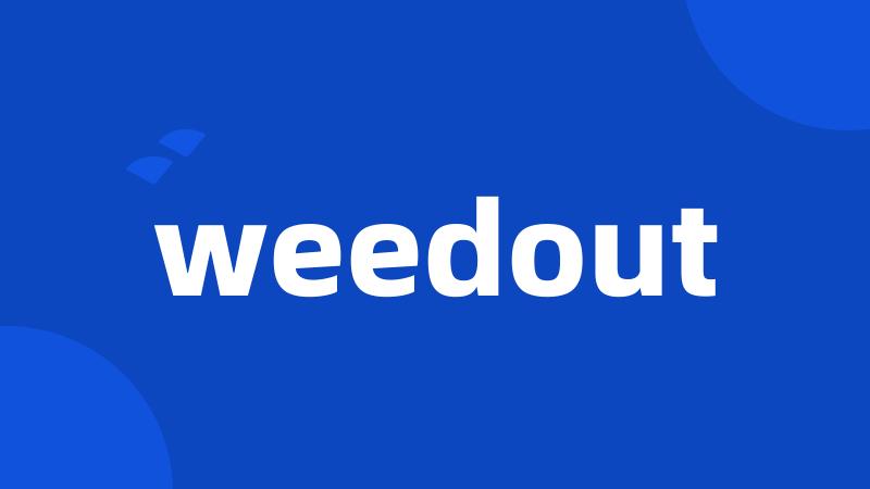 weedout