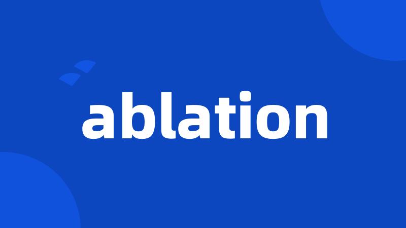 ablation