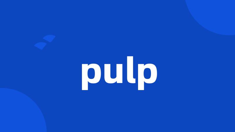 pulp