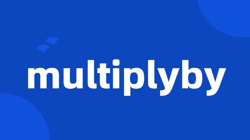 multiplyby