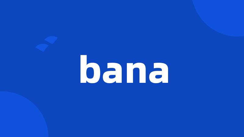 bana