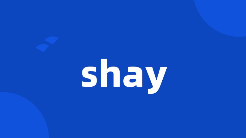 shay