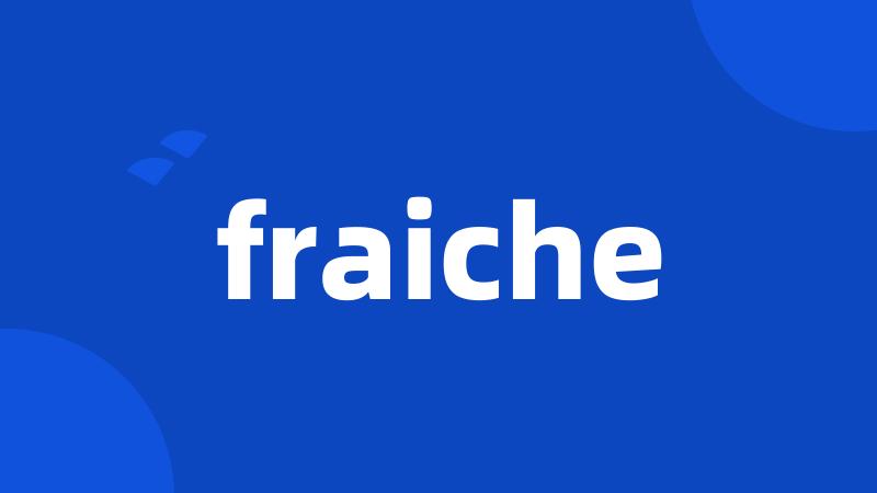 fraiche