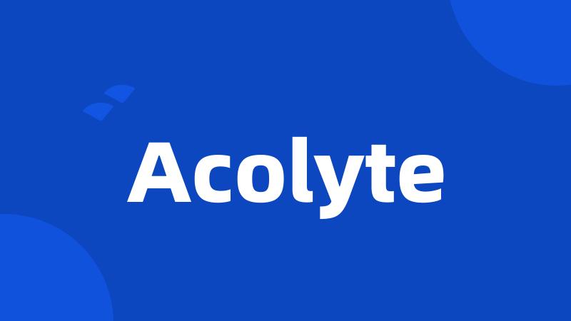 Acolyte