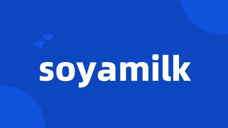 soyamilk