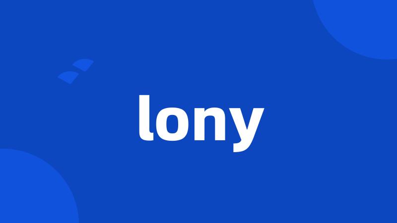 lony