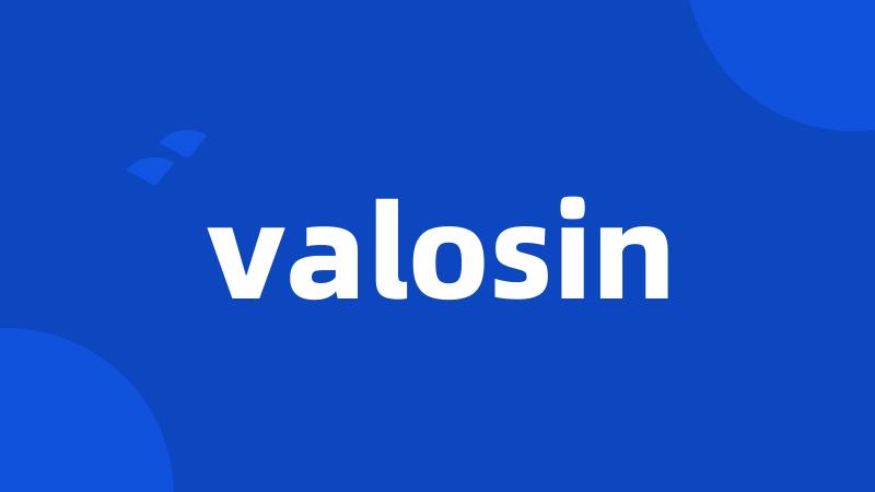 valosin