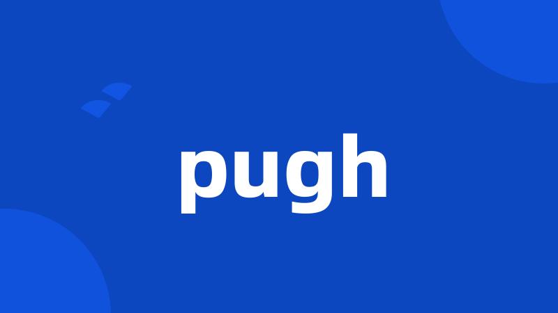 pugh