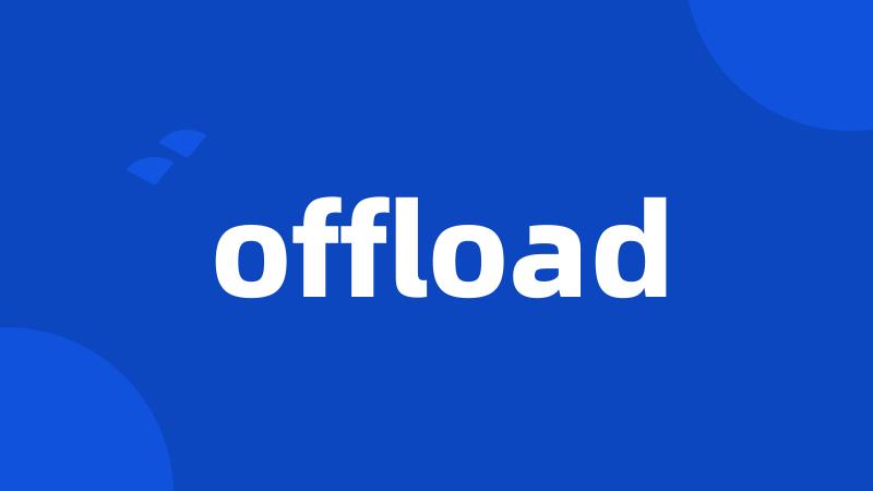 offload