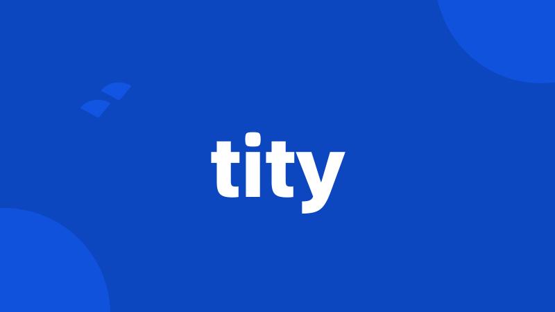 tity