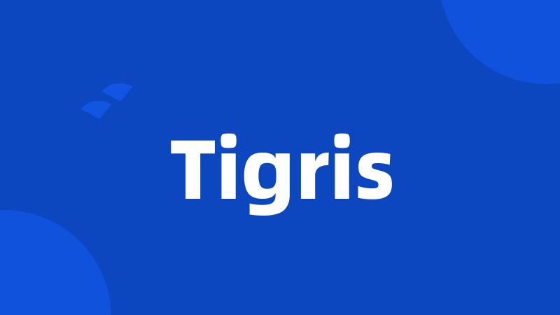 Tigris