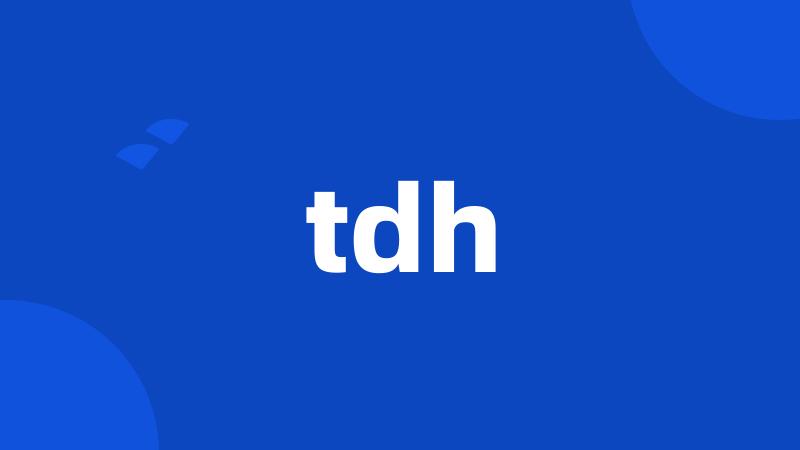 tdh