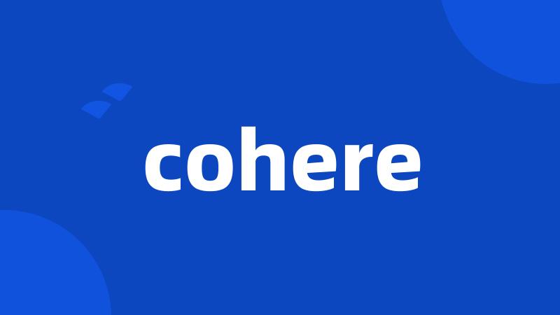 cohere