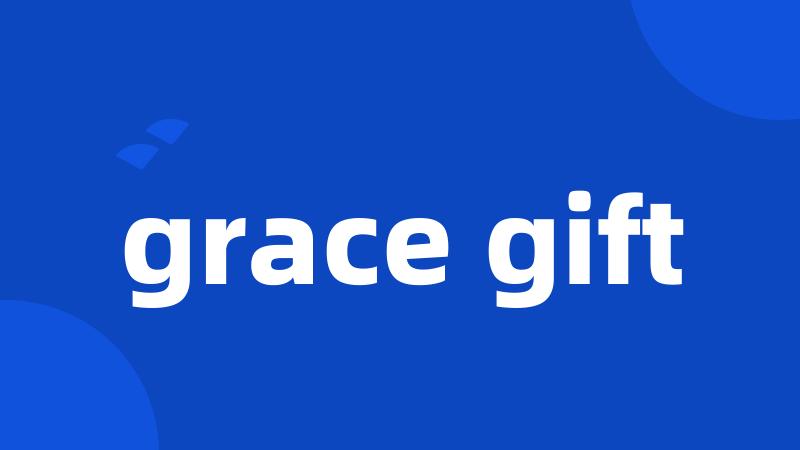 grace gift