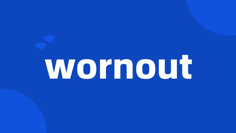 wornout