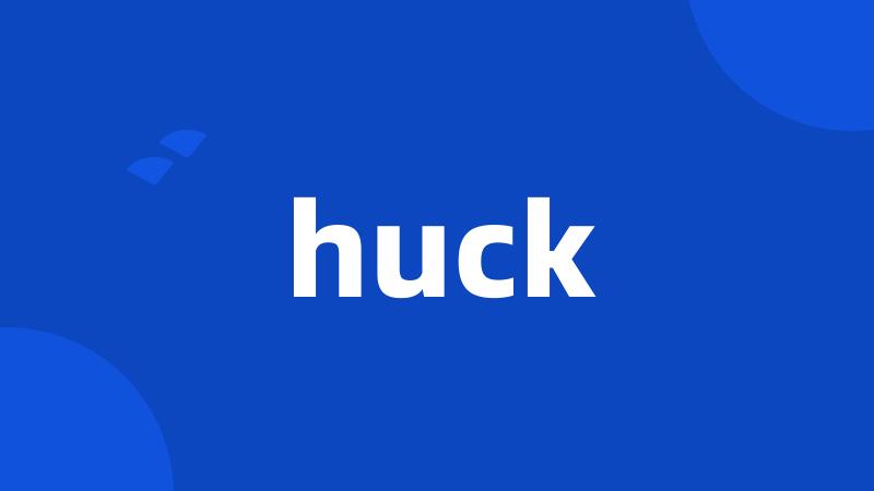 huck