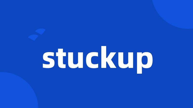 stuckup