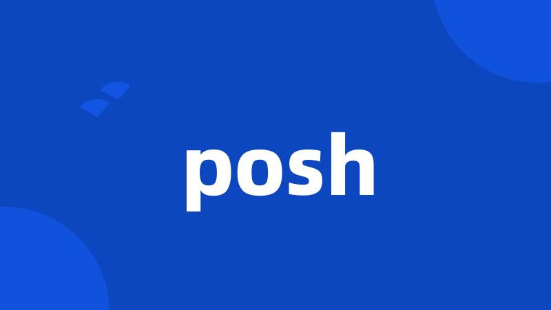 posh