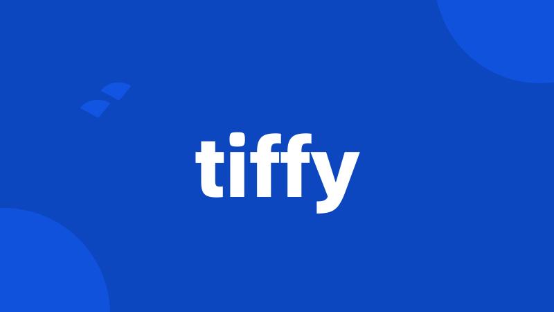 tiffy