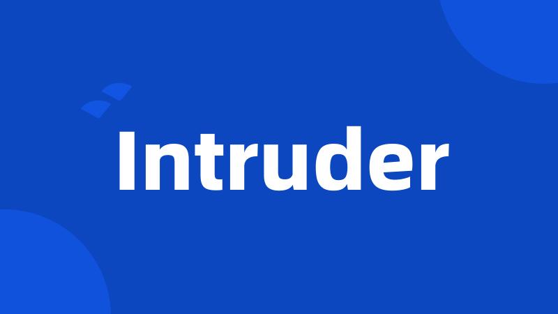 Intruder