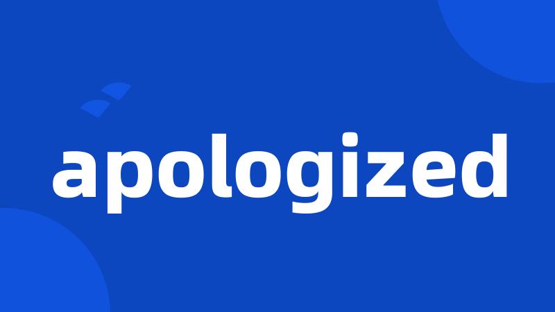 apologized