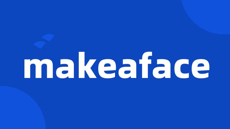 makeaface