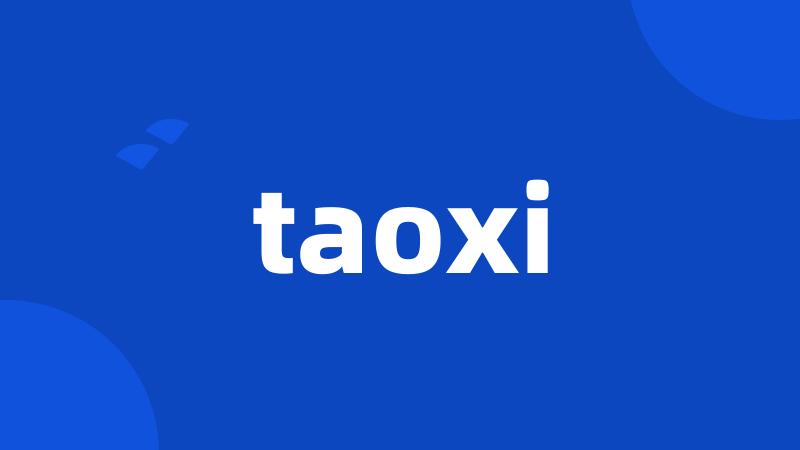 taoxi