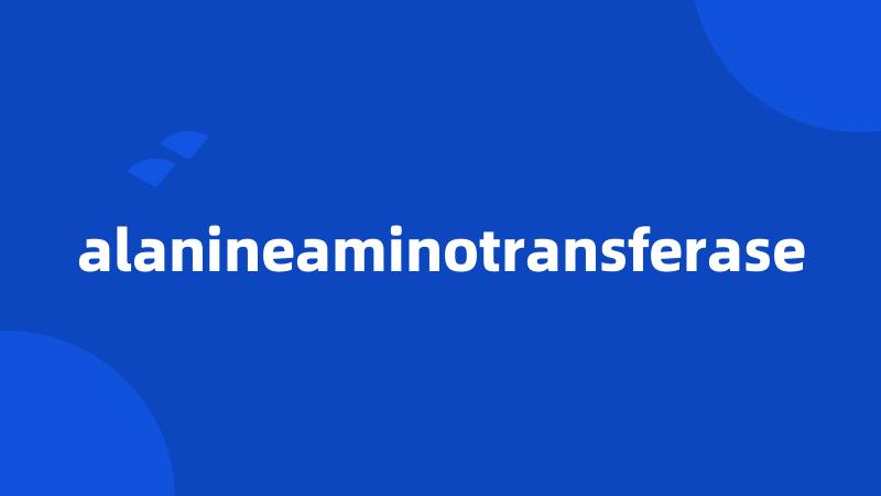 alanineaminotransferase