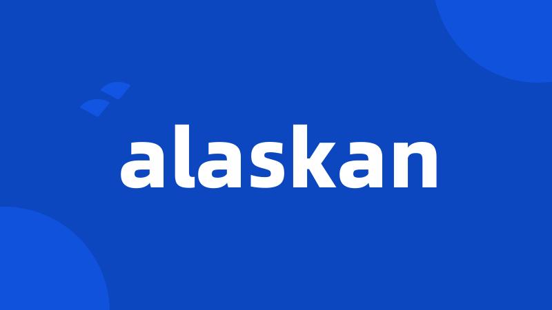 alaskan