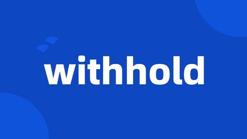 withhold